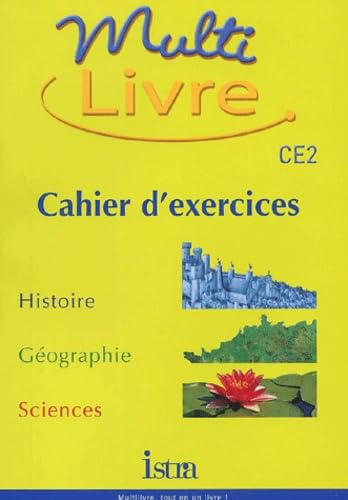 Multilivre Histoire-Géographie Sciences CE2 - Cahier d'exercices - Edition 2002: Histoire- Géographie - Sciences 9782011163387