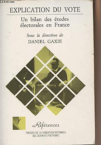 Explication Du Vote. Un Bilan Des Etudes Electorales 9782724605662