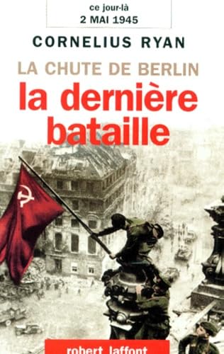 La chute de Berlin : La dernière bataille, 2 mai 1945 9782221080887