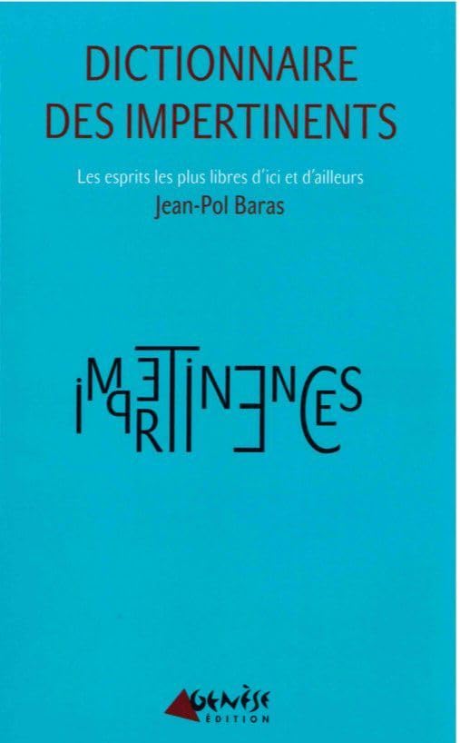 Dictionnaire des impertinents: Les esprits les plus libres d'ici et d'ailleurs 9782930585772