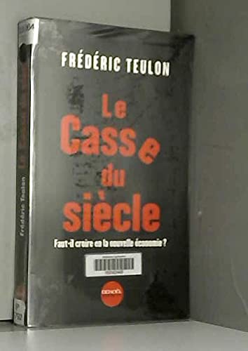 Le Casse du siècle. Faut-il croire en la nouvelle économie ? 9782207251539
