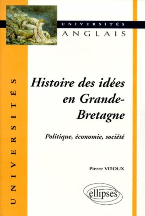 Histoire des idées en Grande-Bretagne : Politique, économie, société 9782729868789