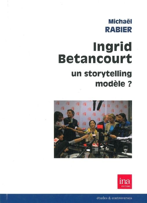 Ingrid Betancourt,Un Storytelling Modele ? 9782869381964