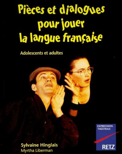 Pieces Et Dialogues Pour Jouer La Langue Francaise. Adolescents Et Adultes 9782725619552