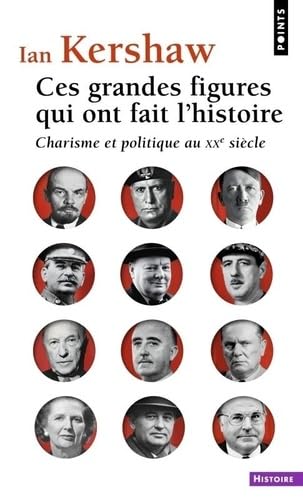 Ces grandes figures qui ont fait l'histoire: Charisme et politique au XXe siècle 9791041415557