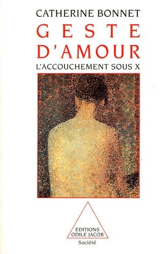 Geste d'amour: L'accouchement sous X 9782738110503