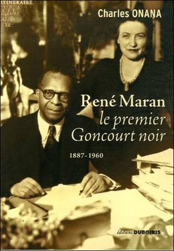 René Maran : Le premier Goncourt noir 1887-1960 9782916872018