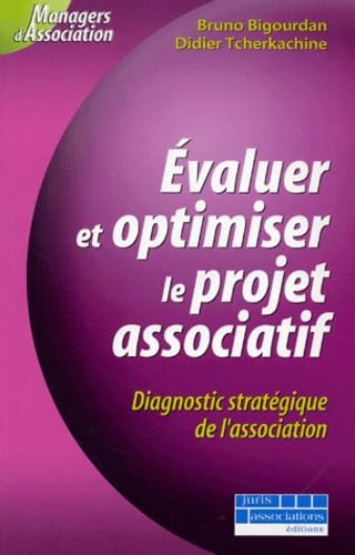 Évaluer et optimiser le projet associatif : Diagnostic statégique de l'association 9782910992446