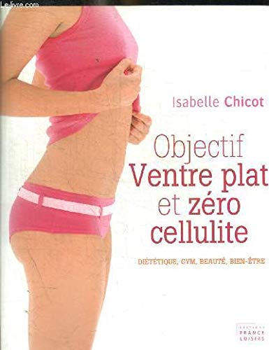 Objectif Ventre Plat et Zéro Cellulite 9782298029758