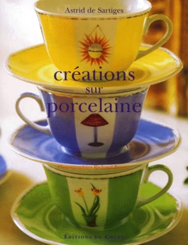 Créations sur porcelaine (Ancien prix éditeur : 26,90 Euros) 9782842772185