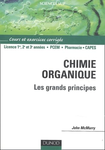 Chimie organique : Les grands principes - Cours et exercices corrigés 9782100073436