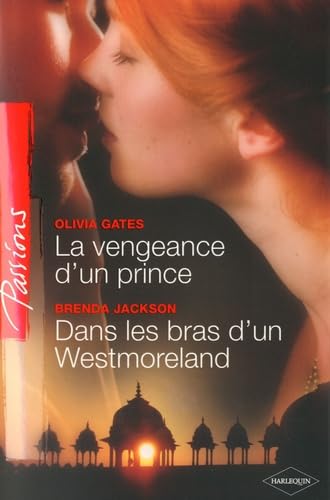 La vengeance d'un prince ; Dans les bras d'un Westmoreland (Passions 156) 9782280809429