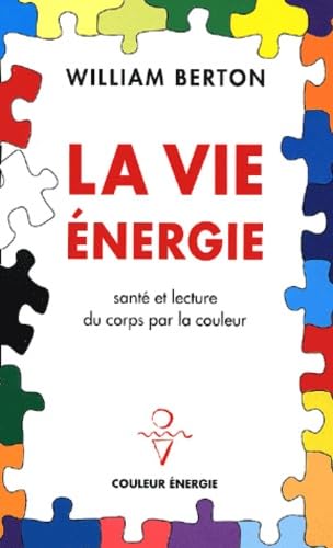 La vie énergie : Santé et lecture du corps par la couleur 9782950943903