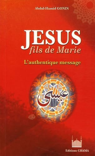 Jésus, fils de Marie : L'authentique Message 9782911807060