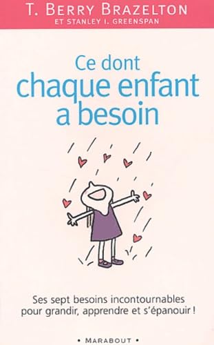 Ce Dont Chaque Enfant A Besoin. Sept Besoins Incontournables Pour Grandir, Apprendre Et S'Epanouir 9782501038881