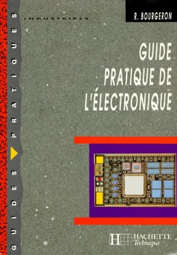 GUIDE PRATIQUE DE L'ELECTRONIQUE.: Edition 1998-1999 9782011675743