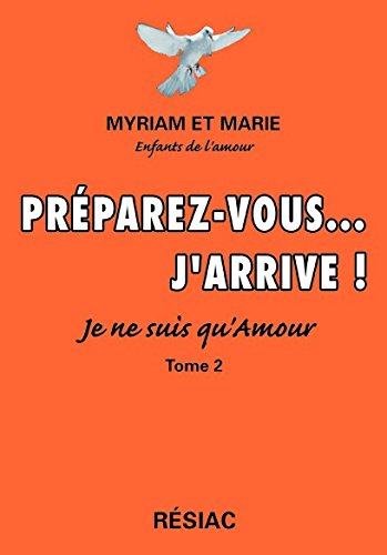 Préparez-vous... J'arrive! Je ne suis qu'Amour, Tome 2 9782852684300