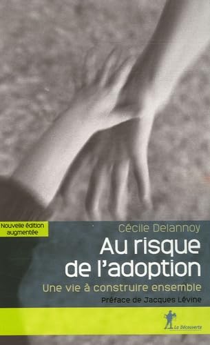 Au risque de l'adoption: Une vie à construire ensemble 9782707147912