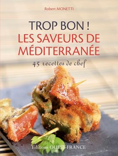 Trop bon ! Les saveurs de Méditerranée 9782737358678