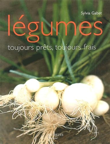 Les Légumes, toujours prêts, toujours frais 9782702894217