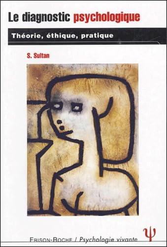 Le diagnostic psychologique : Théorie, éthique, pratique 9782876714212