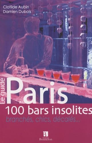 Paris: 100 bars insolites, branchés, chics, décalés... 9782862534183