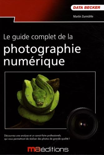 Le guide complet de la Photo numérique 9782300016127