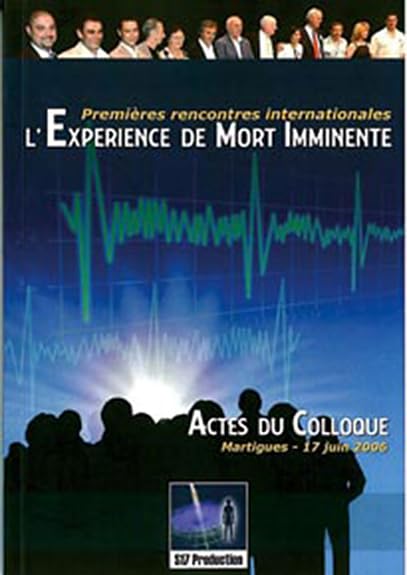 Expérience de Mort Imminente - Colloque 17 juin 2006 9782952894005