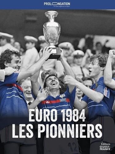 Prolongations - Euro 84, les pionniers 9782737390951