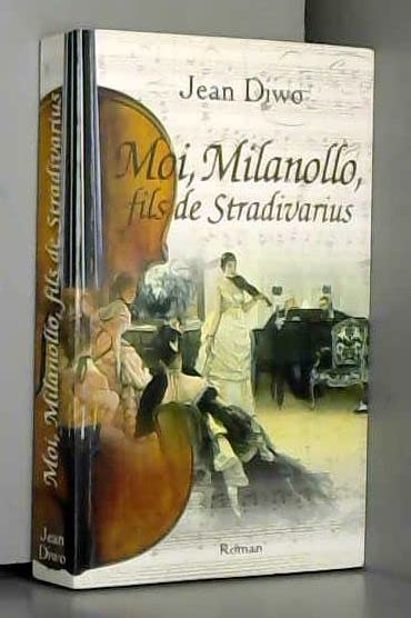 Moi Milanollo fils de Stradivarius 9782298013108