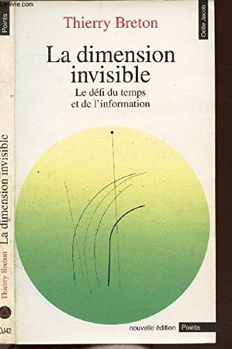 La Dimension invisible. Le Défi du temps et de l'information 9782020216807