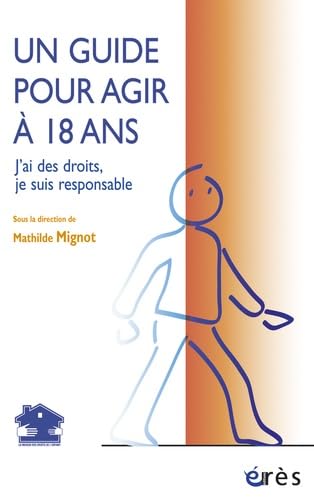 Un guide pour agir à 18 ans - J'ai des droits, je suis responsable 9782749209494