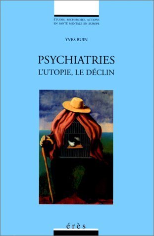 Psychiatries. L'utopie, le déclin 9782865866908
