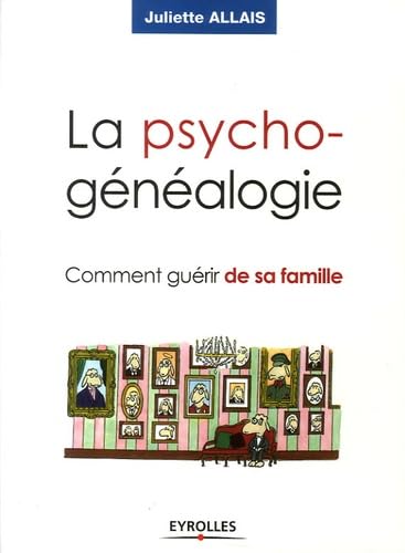 La psychogénéalogie: Comment guérir de sa famille 9782212538069