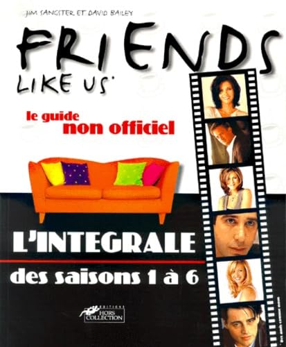 Friends. L'Intégrale des saisons de 1 à 6. Le Guide non officiel 9782258054448