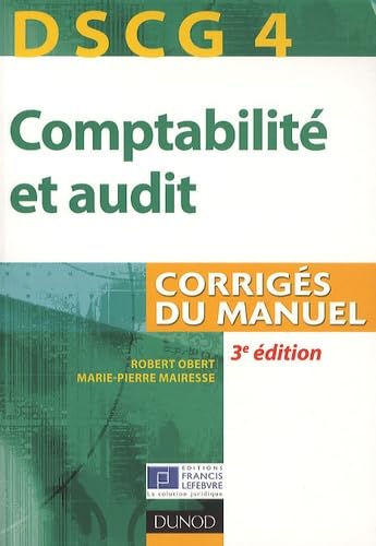 DSCG 4, Comptabilité et audit: Corrigés du manuel 9782100552627