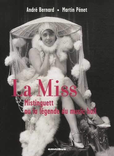 La Miss: Mistinguett ou la légende du music-hall 9782258072732