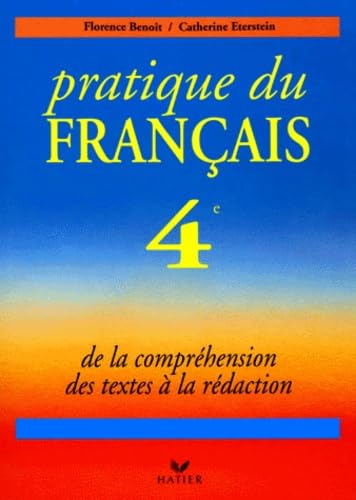 Francais 4eme Pratique Du Francais. De La Comprehension Des Textes A La Redaction 9782218034923