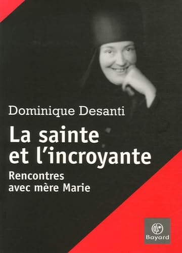 La sainte et l'incroyante: Rencontres avec mère Marie 9782227476554