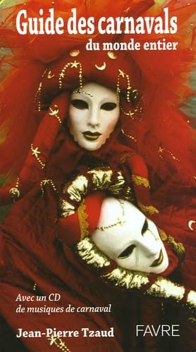 Guide des carnavals du monde entier avec un CD gratuit 9782828908010