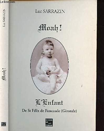Moah ! l'Enfant de St Felix de Foncaude (Gironde) 9782748006766