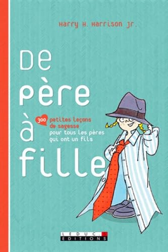 De père à fille: 300 petites leçons de sagesse pour tous les papas qui ont une fille 9791028500733