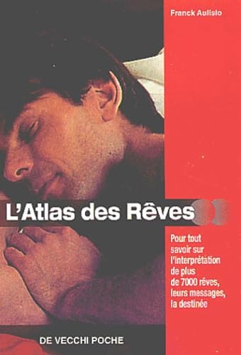L'Atlas des rêves : Pour tout savoir sur l'interpétation de plus de 7000 rêves, leurs messages, la destinée 9782732843483