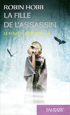 La Fille de l'Assassin. Le Fou et l'Assassin, Tome 2 (2016) 9782298106213