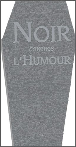 Noir comme l'humour: Sentences, maximes et autres propos mortels 9782841876433