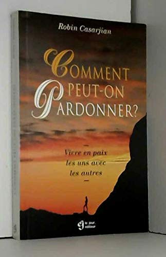 Comment peut-on pardonner ? Vivre en paix les uns avec les autres 9782890445116