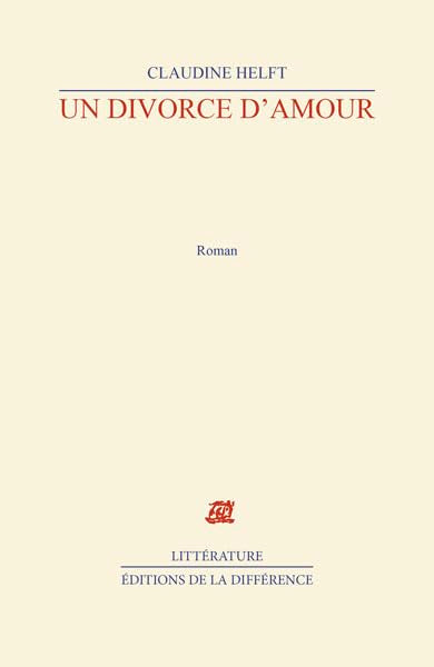 Un divorce d'amour : Fragments d'une fausse autobiographie amoureuse 9782729118020