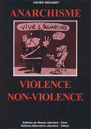 Anarchisme, violence et non-violence : Petite anthologie de la révolution non-violente chez les principaux précurseurs et théoriciens de l'anarchisme, suivi de 9782903013936