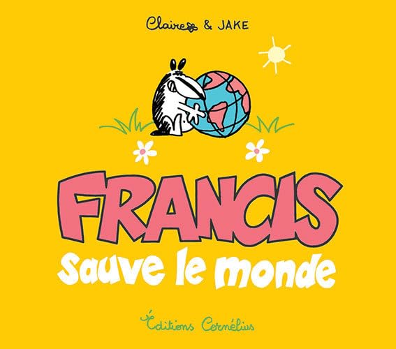 Francis 4 sauve le monde 9782360810734