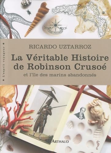 La Véritable Histoire de Robinson Crusoé et l'île des marins abandonnés 9782081236875